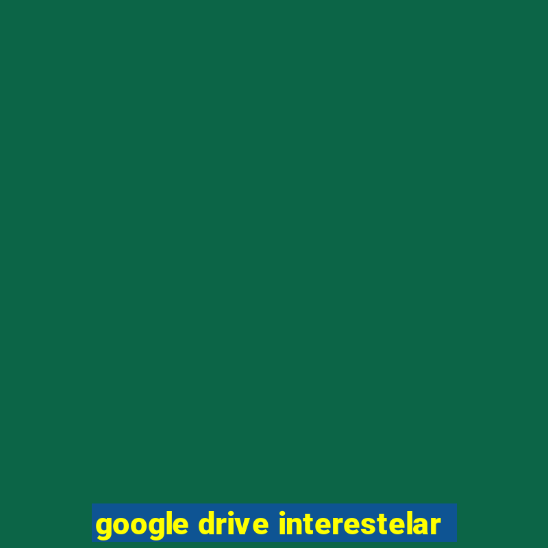 google drive interestelar