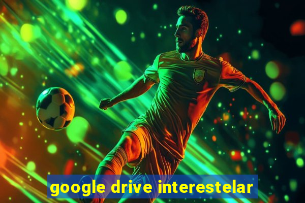 google drive interestelar