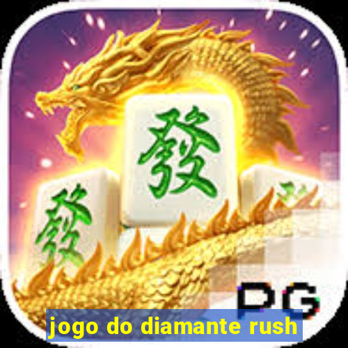 jogo do diamante rush