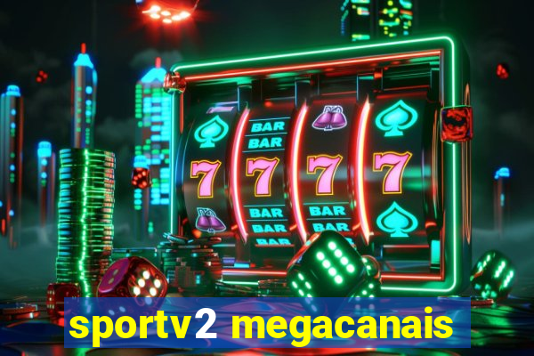 sportv2 megacanais