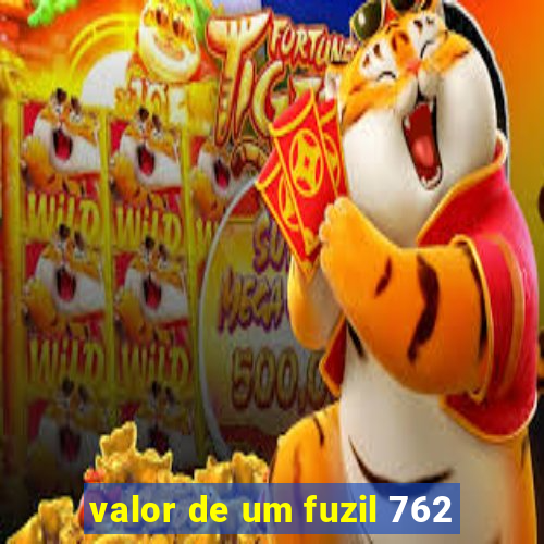 valor de um fuzil 762