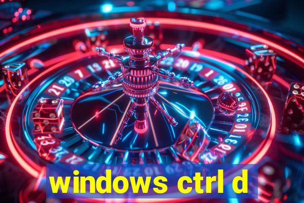 windows ctrl d