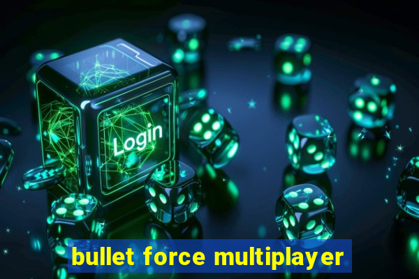 bullet force multiplayer