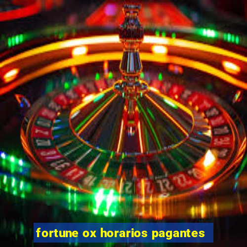 fortune ox horarios pagantes