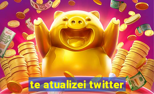 te atualizei twitter