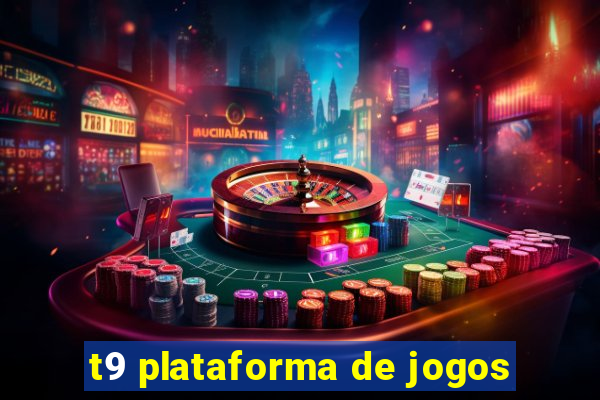 t9 plataforma de jogos