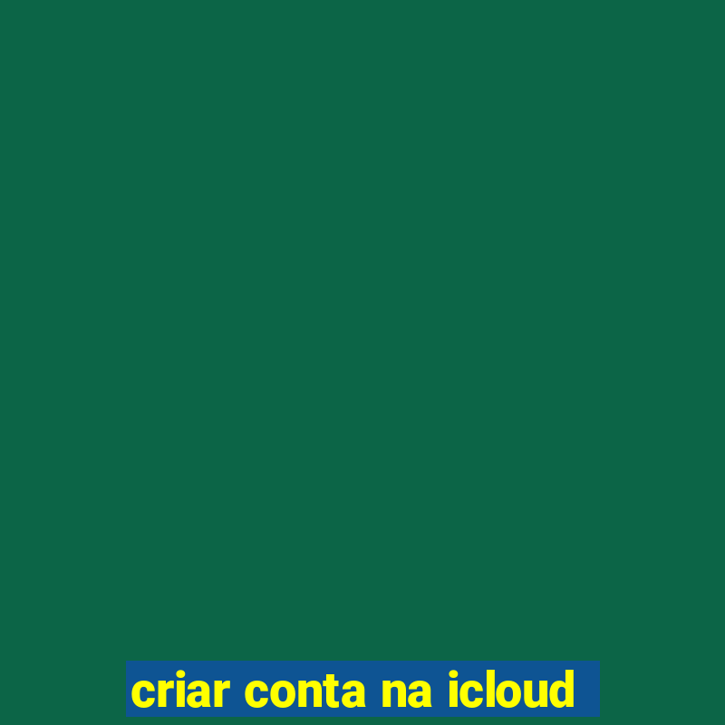 criar conta na icloud