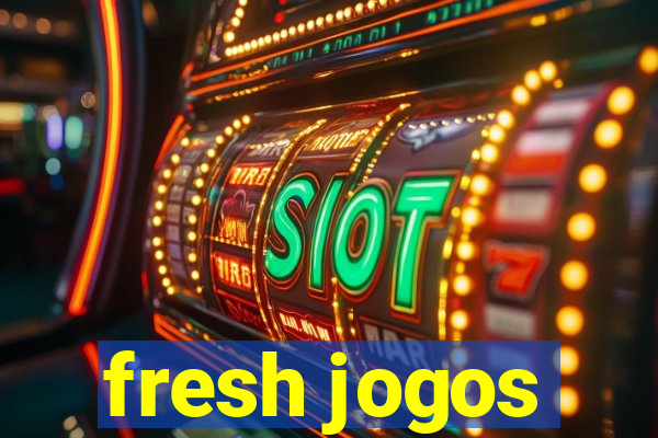 fresh jogos