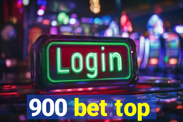 900 bet top