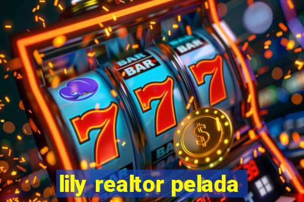 lily realtor pelada