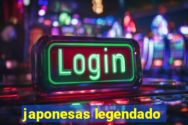 japonesas legendado