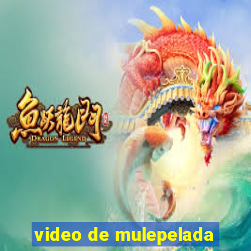 video de mulepelada