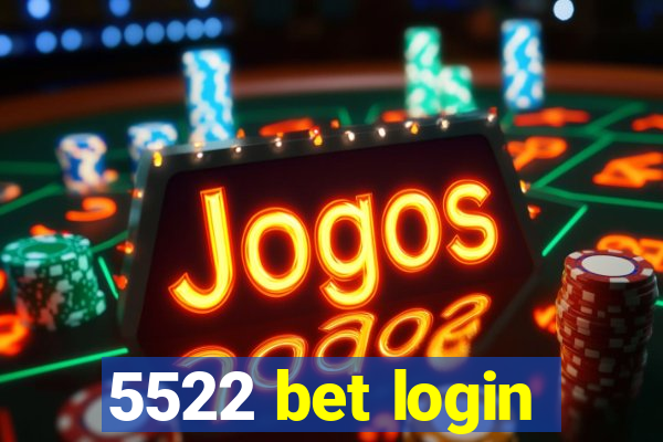 5522 bet login