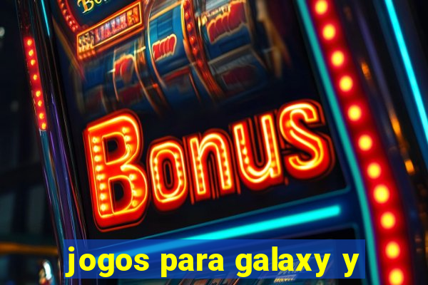 jogos para galaxy y