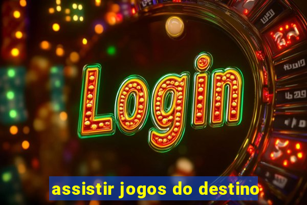 assistir jogos do destino