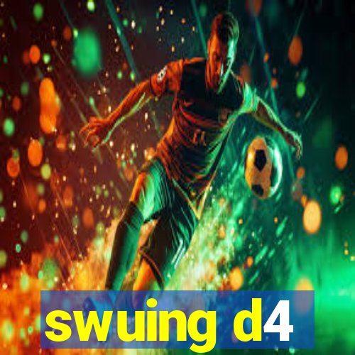 swuing d4