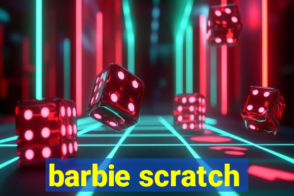 barbie scratch