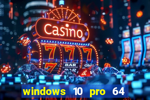 windows 10 pro 64 bits iso