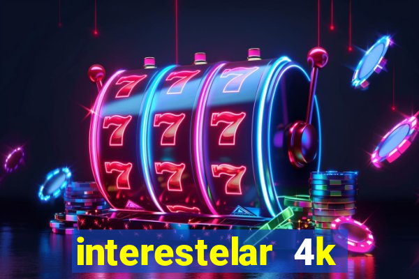 interestelar 4k dublado download