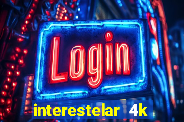 interestelar 4k dublado download