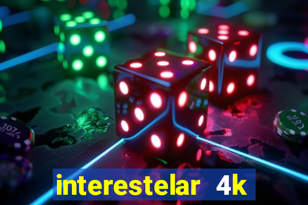 interestelar 4k dublado download