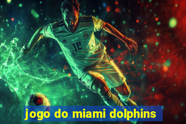 jogo do miami dolphins