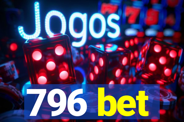 796 bet