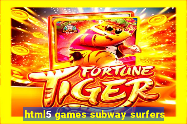 html5 games subway surfers