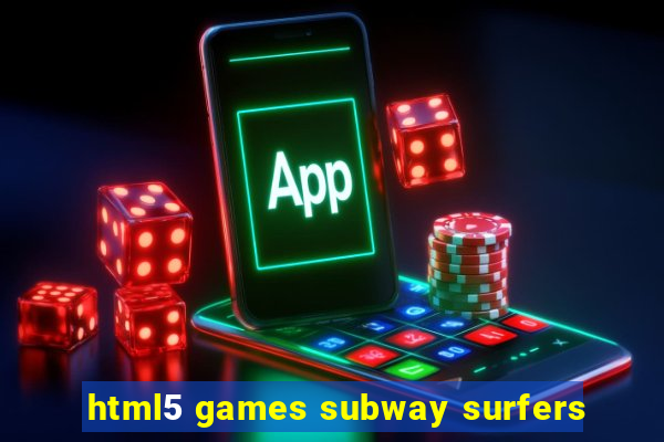 html5 games subway surfers