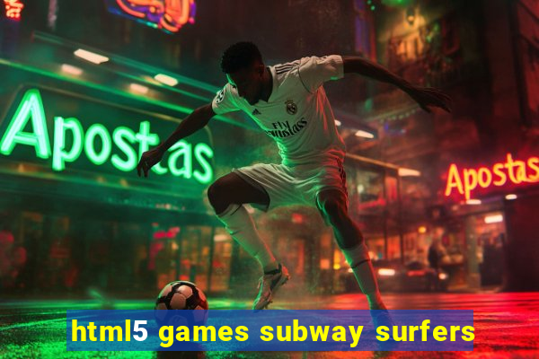 html5 games subway surfers