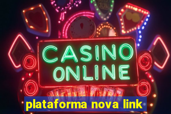 plataforma nova link