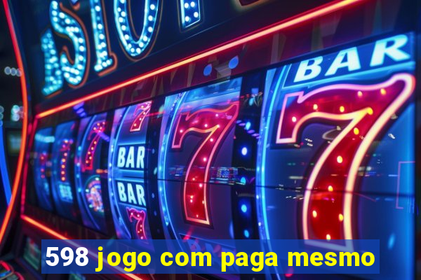 598 jogo com paga mesmo