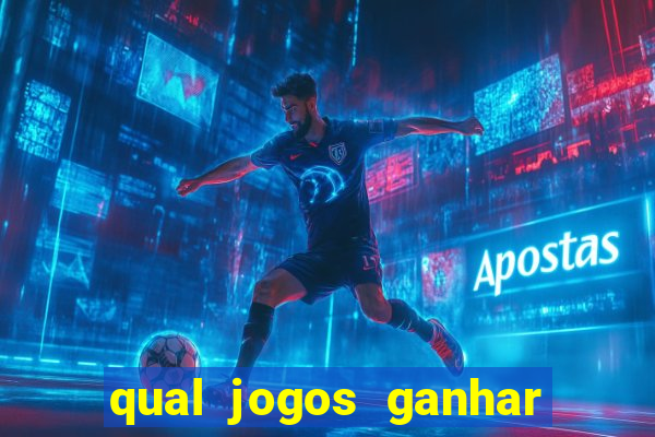 qual jogos ganhar dinheiro de verdade