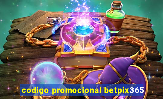 codigo promocional betpix365