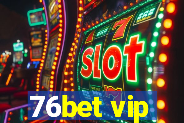 76bet vip