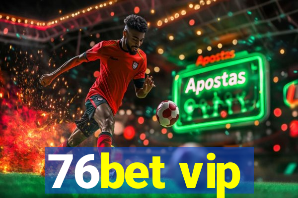 76bet vip