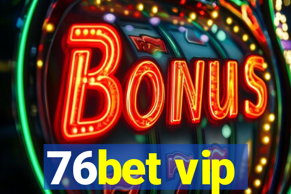 76bet vip