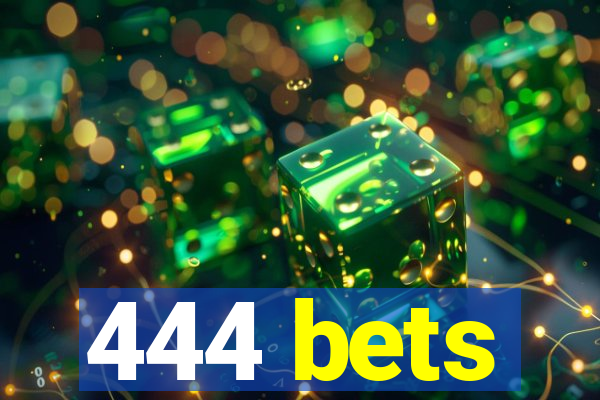 444 bets