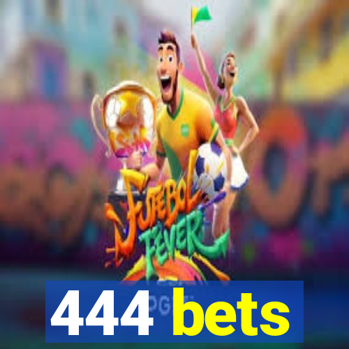 444 bets