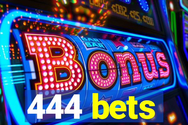 444 bets