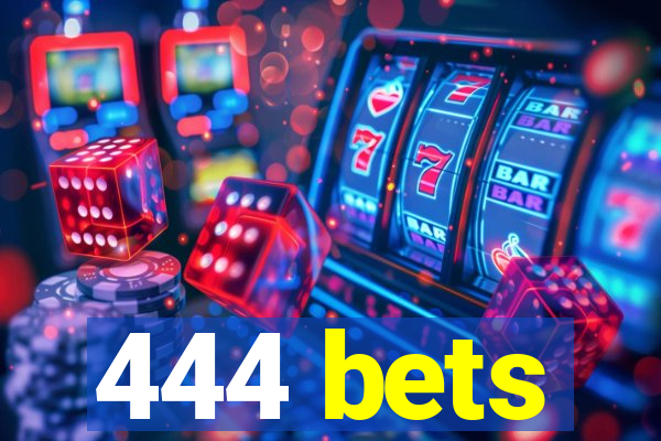 444 bets