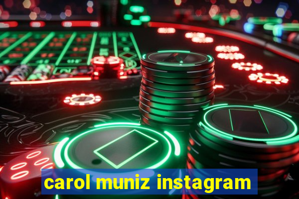 carol muniz instagram