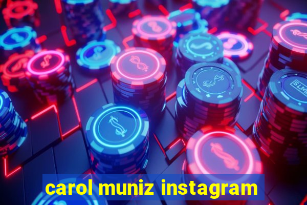 carol muniz instagram