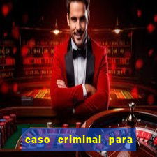 caso criminal para resolver pdf