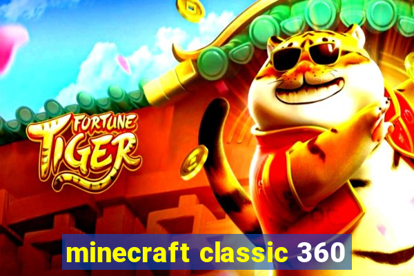 minecraft classic 360