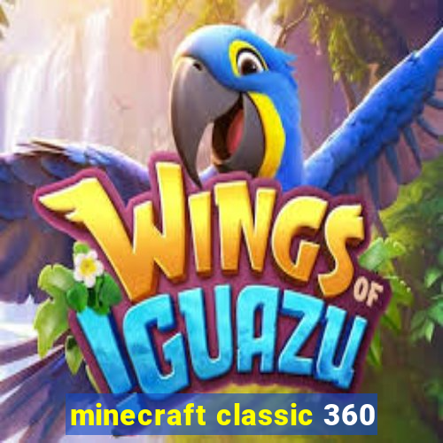 minecraft classic 360