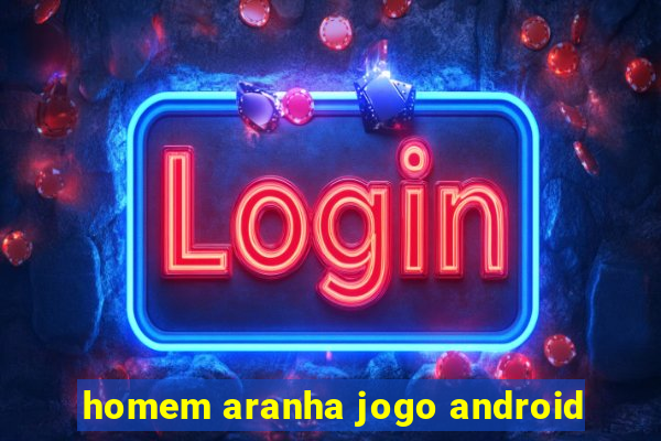 homem aranha jogo android