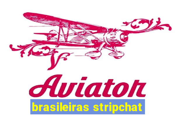 brasileiras stripchat