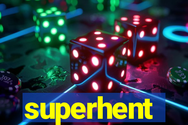 superhent