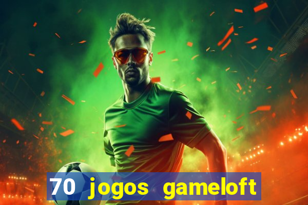 70 jogos gameloft para celular